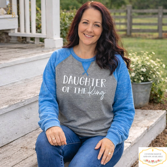 Daughter of the King Embroidered Raglan Sweatshirt | John 1:12 | 1 Peter 2:9 | Women's Faith Statement Pullover