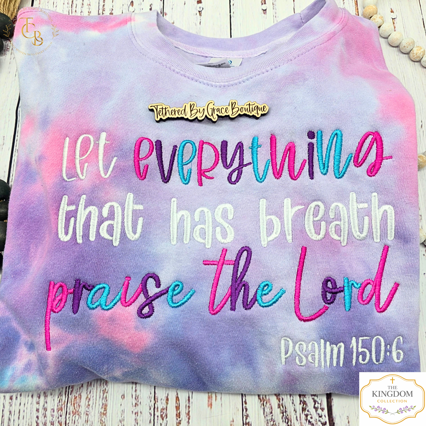 Let Everything That Has Breath Praise the Lord Embroidered Tie Dye Crewneck Sweatshirt | Psalm 150:6
