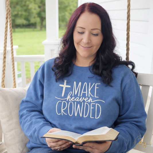 Make Heaven Crowded Embroidered Crewneck Sweatshirt – Matthew 28:19-20 | Women's Christian Faith Sweatshirt